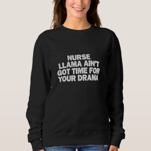 Coole Minimal Funny Nurse Llama Ain T Got Zeit für Sweatshirt