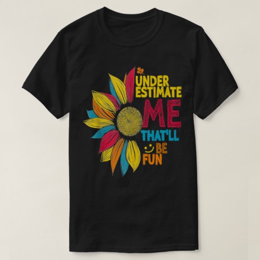 Coole Sonnenblumen unterschätzen mich, dass T-Shirt (Design vorne)
