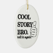 Coole Story bro erzähle es nochmal. Keramik Ornament (Rechts)