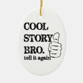 Coole Story bro erzähle es nochmal. Keramik Ornament (Vorne)