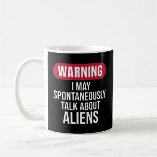 Coole Warnung, ich könnte spontan über Aliens spre Kaffeetasse