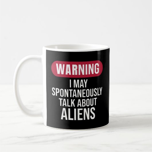 Coole Warnung, ich könnte spontan über Aliens spre Kaffeetasse (Links)
