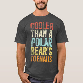 Cooler als ein Polar Bears Zehennägel Vintage Gesc T-Shirt