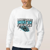 Cooler Autoenthusiasten T - Shirt: Rauchen "Em, we Sweatshirt (Vorderseite)