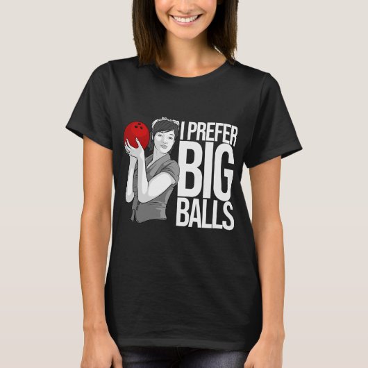 Cooler Bowling Funny I bevorzugt Big Balls T-Shirt (Vorderseite)