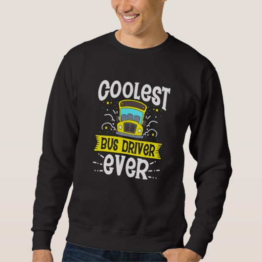 Cooler Busfahrer je Schulbusfahrer Sweatshirt (Vorderseite)