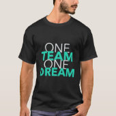 Cooler Design-Text sagt: ONE TEAM ONE DREAM T-Shirt (Vorderseite)