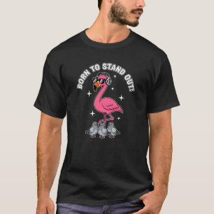 Cooler Flamingo, geboren um aufzufallen, lustiger T-Shirt