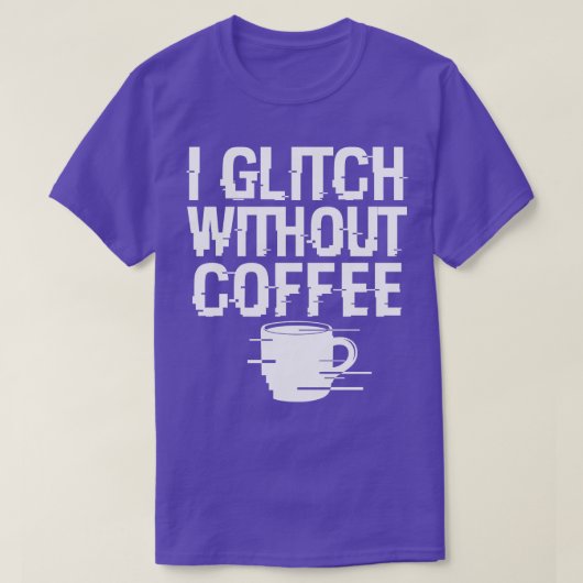 Cooler Kaffee Glitch Techie Meme Geschenk für Kaff T-Shirt (Design vorne)