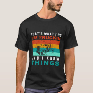 Cooler LKW-Abschlag Im LKWing und ich kenne Dinge T-Shirt