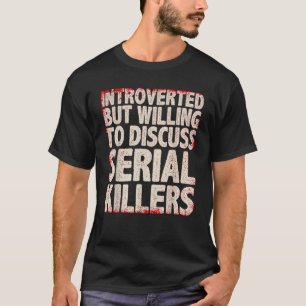 Cooler Serienmörder für Männer Frauen Wahre Krimin T-Shirt
