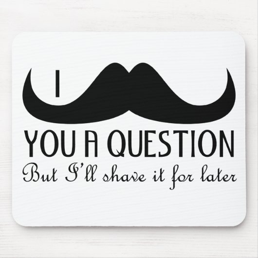 Cooler Spaß ich Ihnen eine Frage Schwarz und Weiß Mousepad (Vorne)