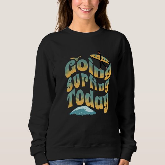 Cooler Surfing Surfer-Typ heute surfen Sweatshirt (Vorderseite)