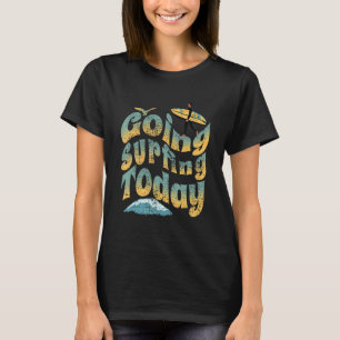 Cooler Surfing Surfer-Typ heute surfen T-Shirt