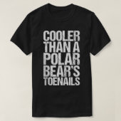 Cooler Than A Polar Bear's Toenails T-Shirt (Design vorne)