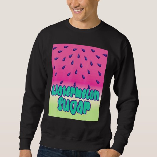 Cooler Wassermelonzucker Sweatshirt (Vorderseite)