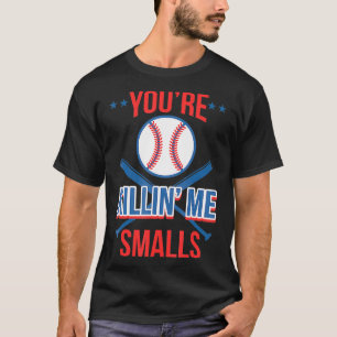 Cooler Youre Killin Me kleiner für Softball Enthus T-Shirt