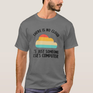Cooles Cloud-Geschenk Funny gibt es keine Cloud-Co T-Shirt