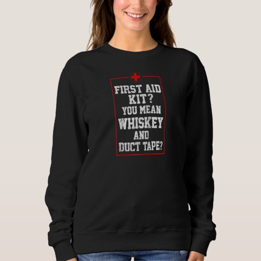 Cooles First Aid Kit Whiskey Duct Tape Funny Joke  Sweatshirt (Vorderseite)