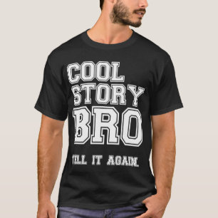 cooles Geschichte bro sagen ihm wieder Shirt