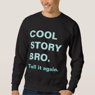 Cooles Geschichte bro sagen ihm wieder Sweatshirt