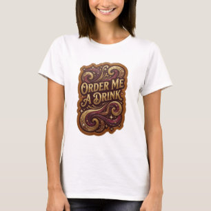 Cooles Gold BESTELL MIR EIN GETRÄNK Wearable Art T-Shirt
