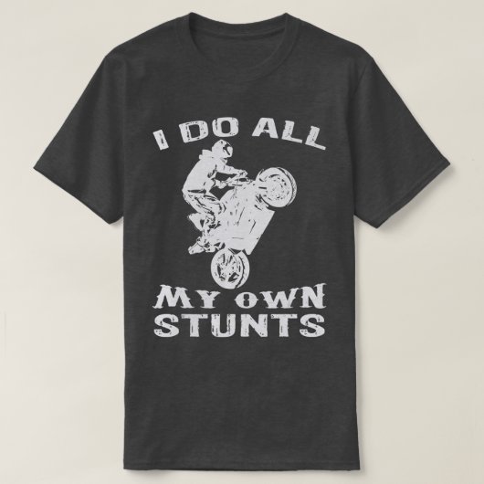 Cooles Motorrad ich mache mein eigenes Stuntrad T-Shirt (Design vorne)