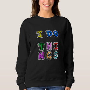Cooles neues modernes Design - ich mache Dinge Sweatshirt