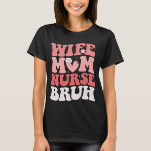 cooles Pflegedesign, Ehefrau Mama Bruh T-Shirt