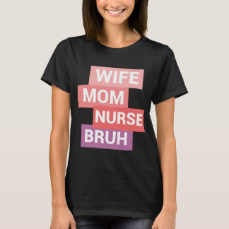 cooles Pflegedesign, Ehefrau Mama Bruh T-Shirt