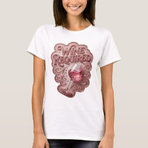 Cooles Pinkes WEIN ERFORDERLICH Custom Tee