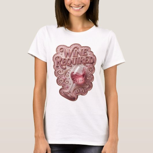 Cooles Pinkes WEIN ERFORDERLICH Custom Tee (Vorderseite)