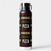 Cooles Pizza Pepperoni-Käsekrste-Textmuster Trinkflasche (Vorne)