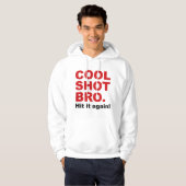 Cooles Shot Bro. Schlag es noch einmal! Hoodie (Vorne ganz)