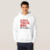 Cooles Trickbro. Mach es noch einmal. Hoodie (Vorne ganz)