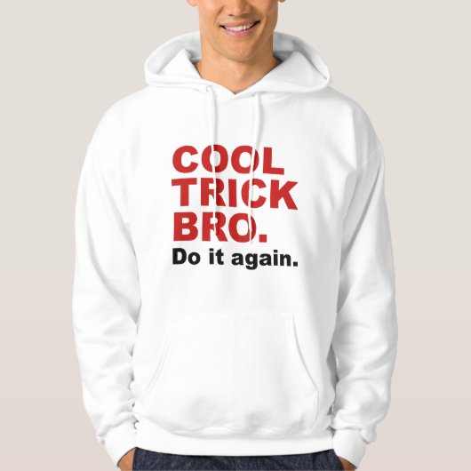 Cooles Trickbro. Mach es noch einmal. Hoodie (Vorderseite)