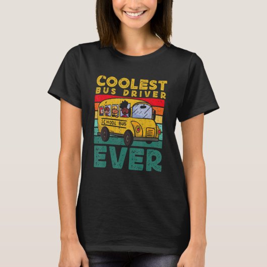 Coolest Bus Driver Ever School Bus Driver T-Shirt (Vorderseite)