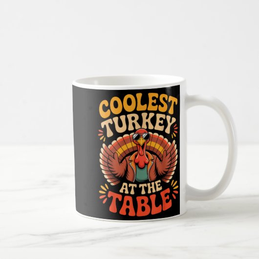 Coolest Turkey At The Table Funny Thanksgiving Out Kaffeetasse (Rechts)
