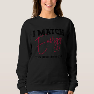 Cooli Match Energie, also entscheidest du, wie wir Sweatshirt