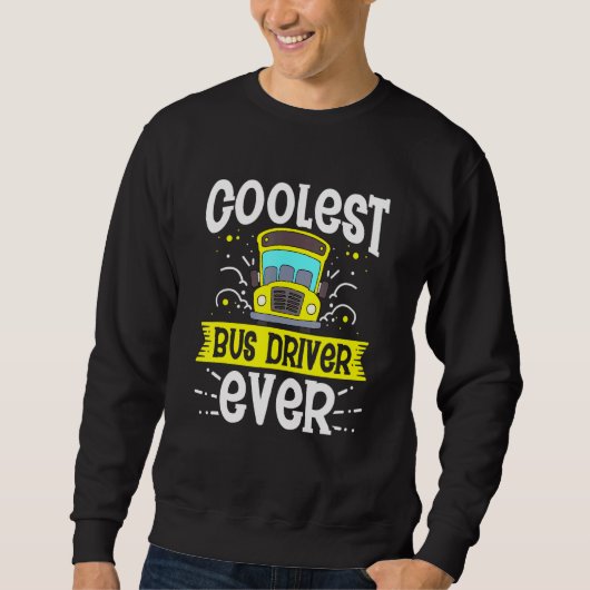 Coolster Busfahrer je Schulbusfahrer Sweatshirt (Vorderseite)