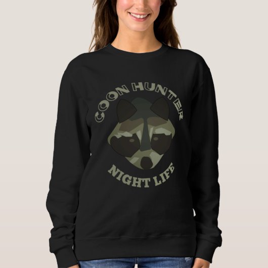 Coon Hunting Night Life Treed Life Raccoon Hunter Sweatshirt (Vorderseite)