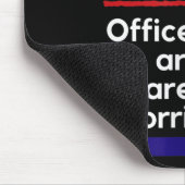 Cop Quote It's The New Officers That E Me Trooper Mousepad (Ecke)