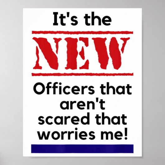 Cop Quote It's The New Officers That E Me Trooper Poster (Vorne)