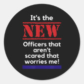 Cop Quote It's The New Officers That E Me Trooper Runder Aufkleber (Vorderseite)