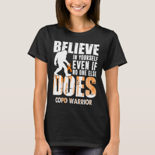COPD-Krieger glauben an sich selbst T-Shirt