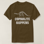 Coprolite Happens Fossil Hunter Paleontology Geolo T-Shirt (Design vorne)