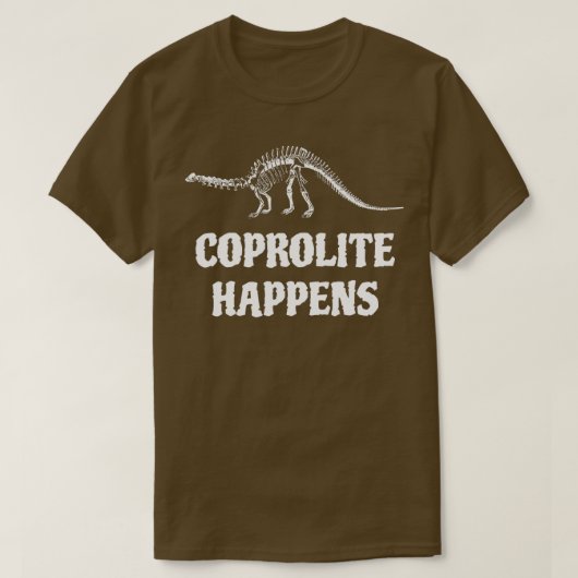 Coprolite Happens Fossil Hunter Paleontology Geolo T-Shirt (Design vorne)