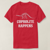 Coprolite Happens Fossil Hunter Paleontology Geolo T-Shirt (Design vorne)