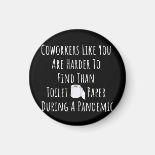 Copy of Coworkers Like You Are Harder To Find Than Magnet