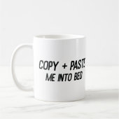 "Copy + Paste Me in Bed"-Tasse 💻 ➡️ 🛏️ Kaffeetasse (Links)
